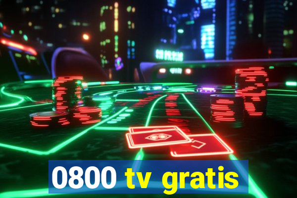 0800 tv gratis